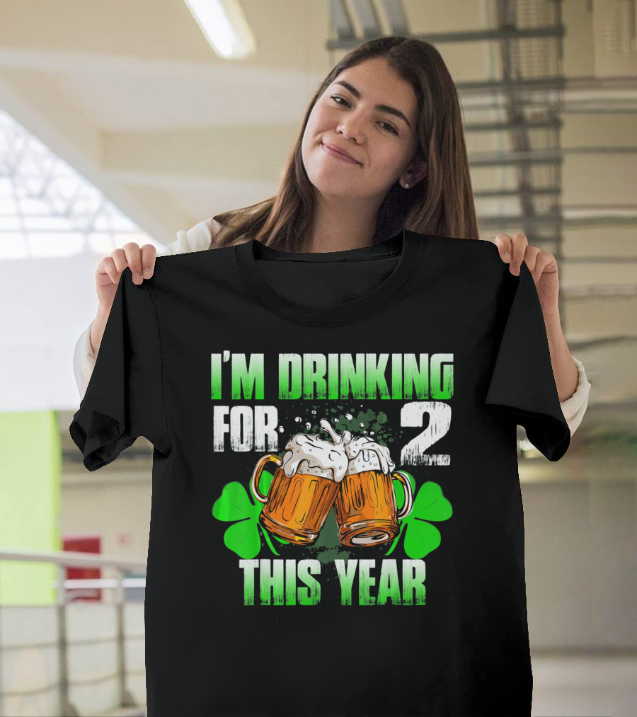 I'm Drinking For 2 This Year Beer Mugs And Shamrocks T-Shirt