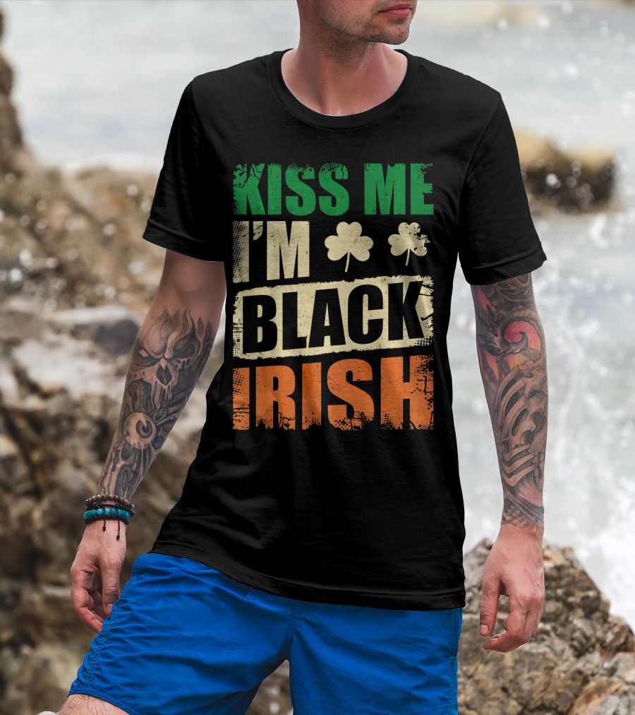 Kiss Me I'm Black Irish With Shamrock Clovers T-Shirt