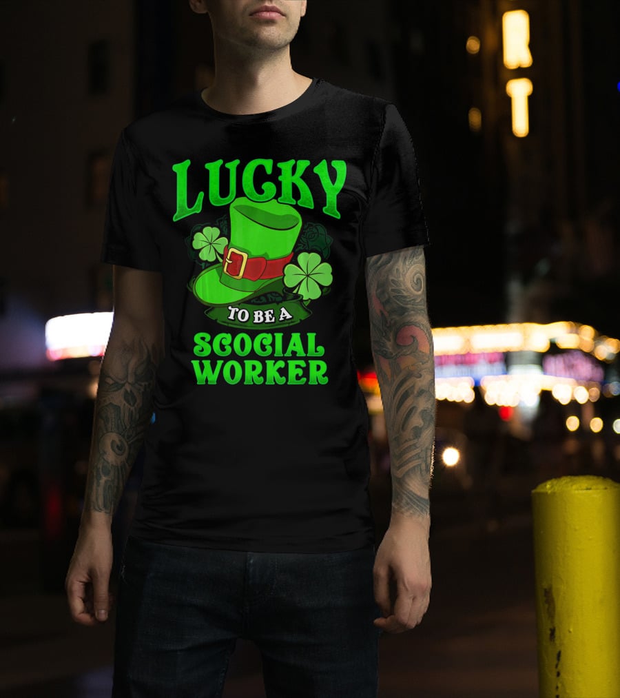 Lucky To Be A Social Worker St Pat Clover Hat T-Shirt