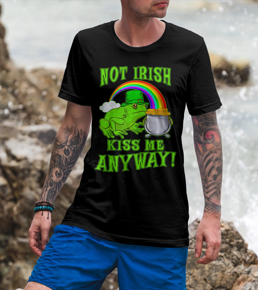 NOT IRISH KISS ME ANYWAY St Patricks Frog Rainbow Pot Of Gold T-Shirt