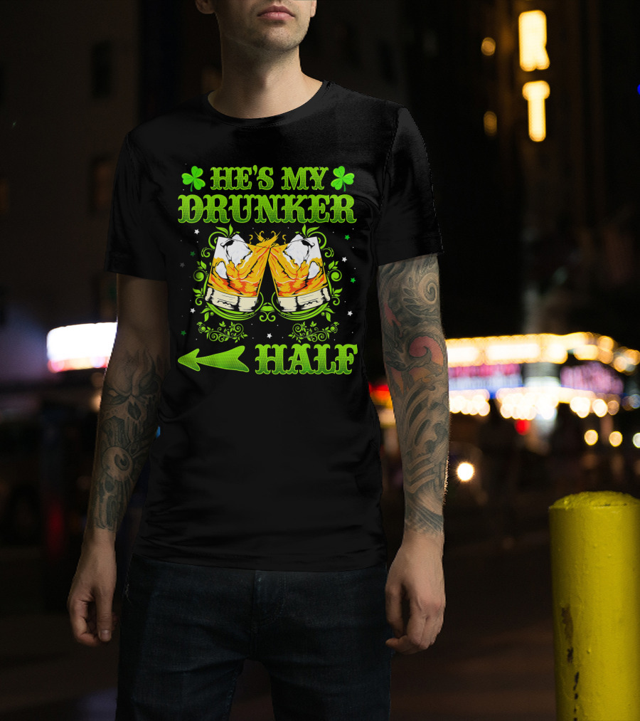 He's My Drunker Half St Patricks With Clovers And Whiskey Glasses T-Shirt