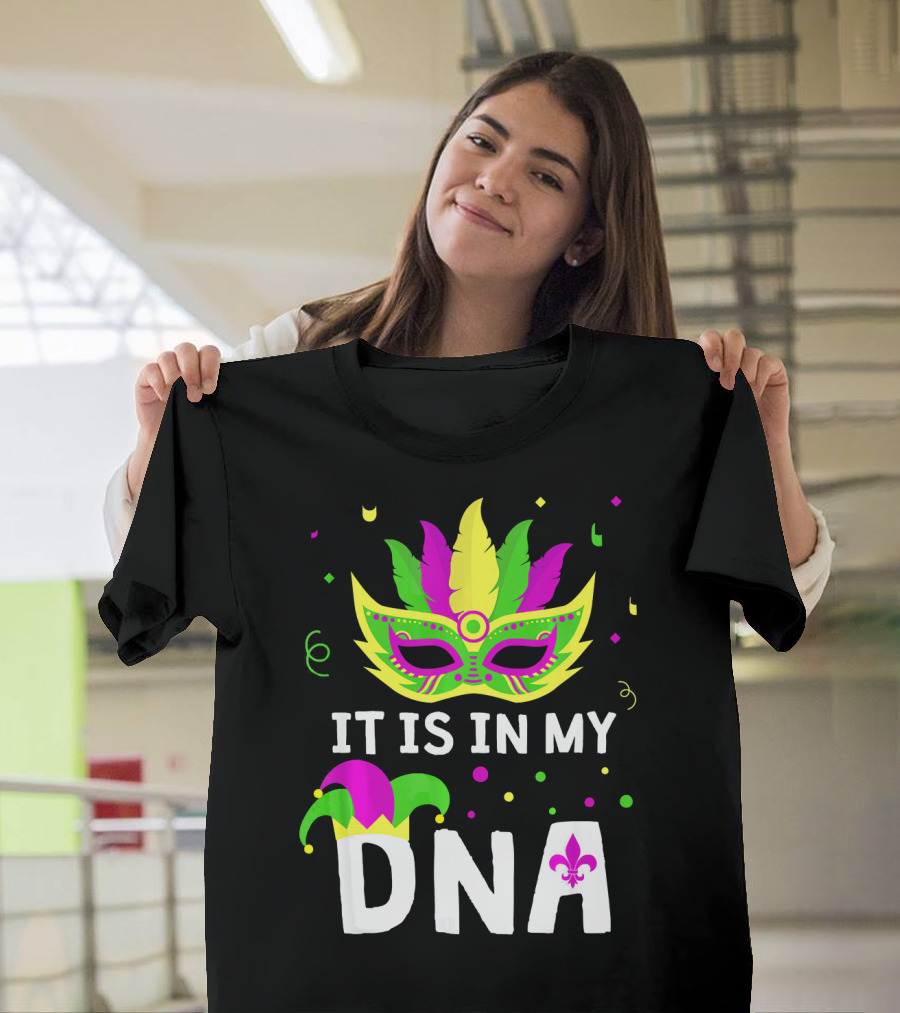 It Is In My DNA Mardi Gras Mask And Fleur-de-Lis T-Shirt