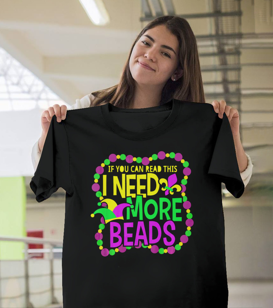 I Need More Beads Mardi Gras Jester and Fleur-de-lis T-Shirt