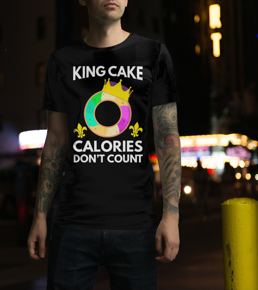 King Cake Calories Don't Count Mardi Gras Funny Cake T-Shirt