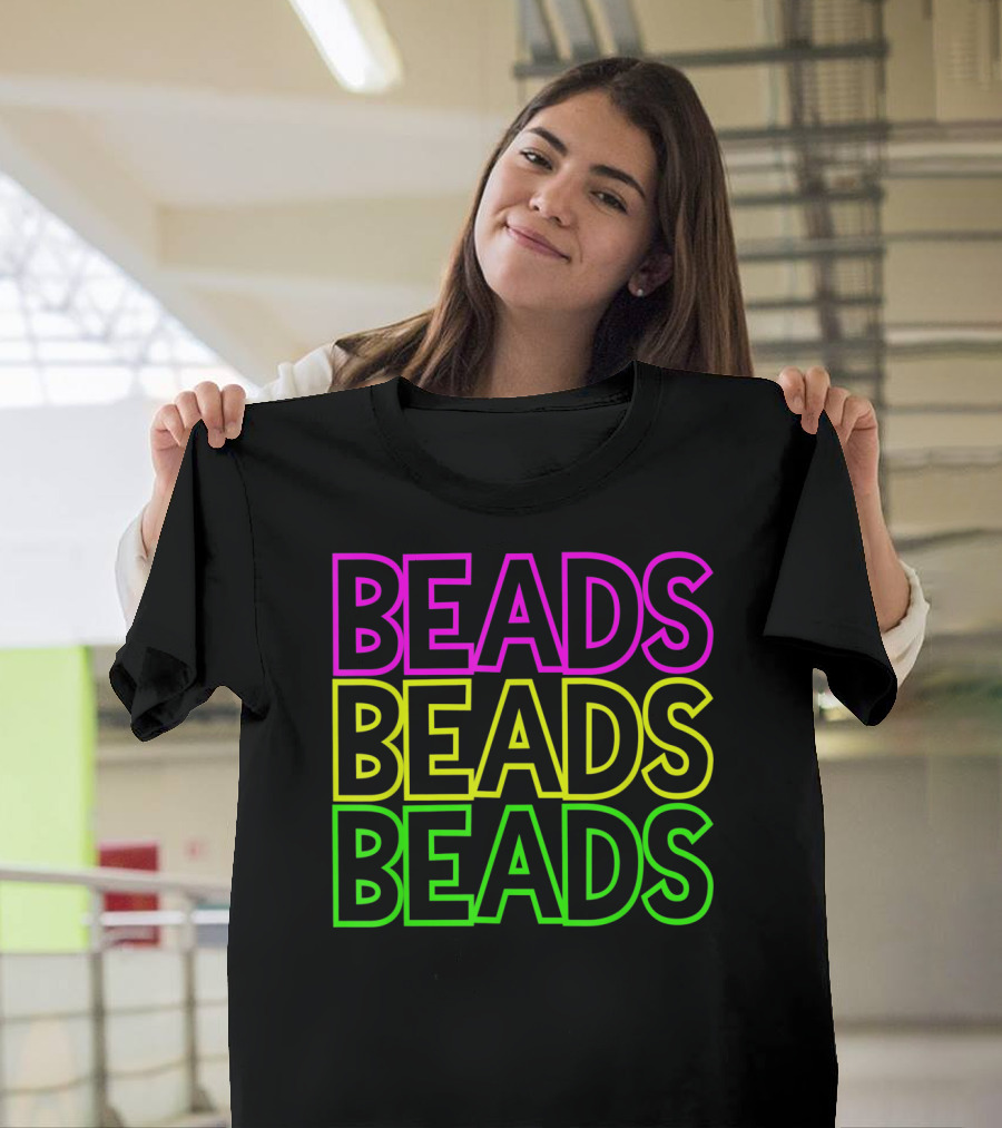 Beads Beads Beads Mardi Gras Colors Neon T-Shirt