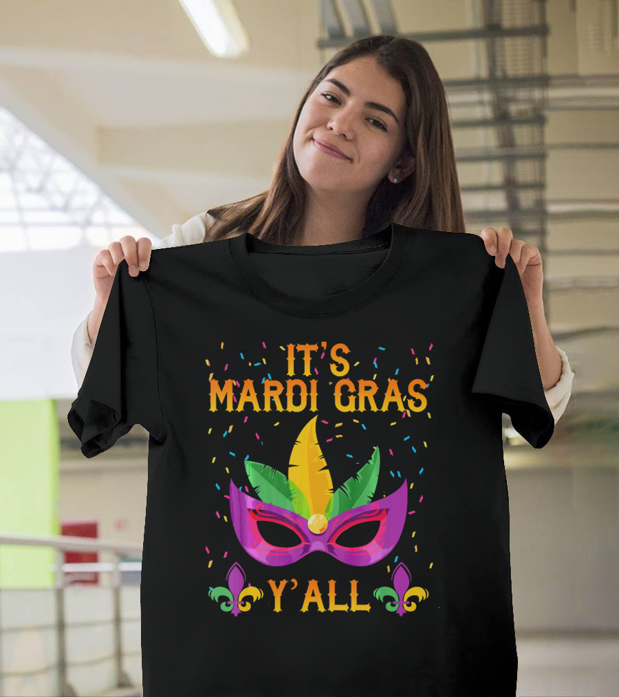 It's Mardi Gras Y'all Mask Confetti Fleur-de-Lis T-Shirt