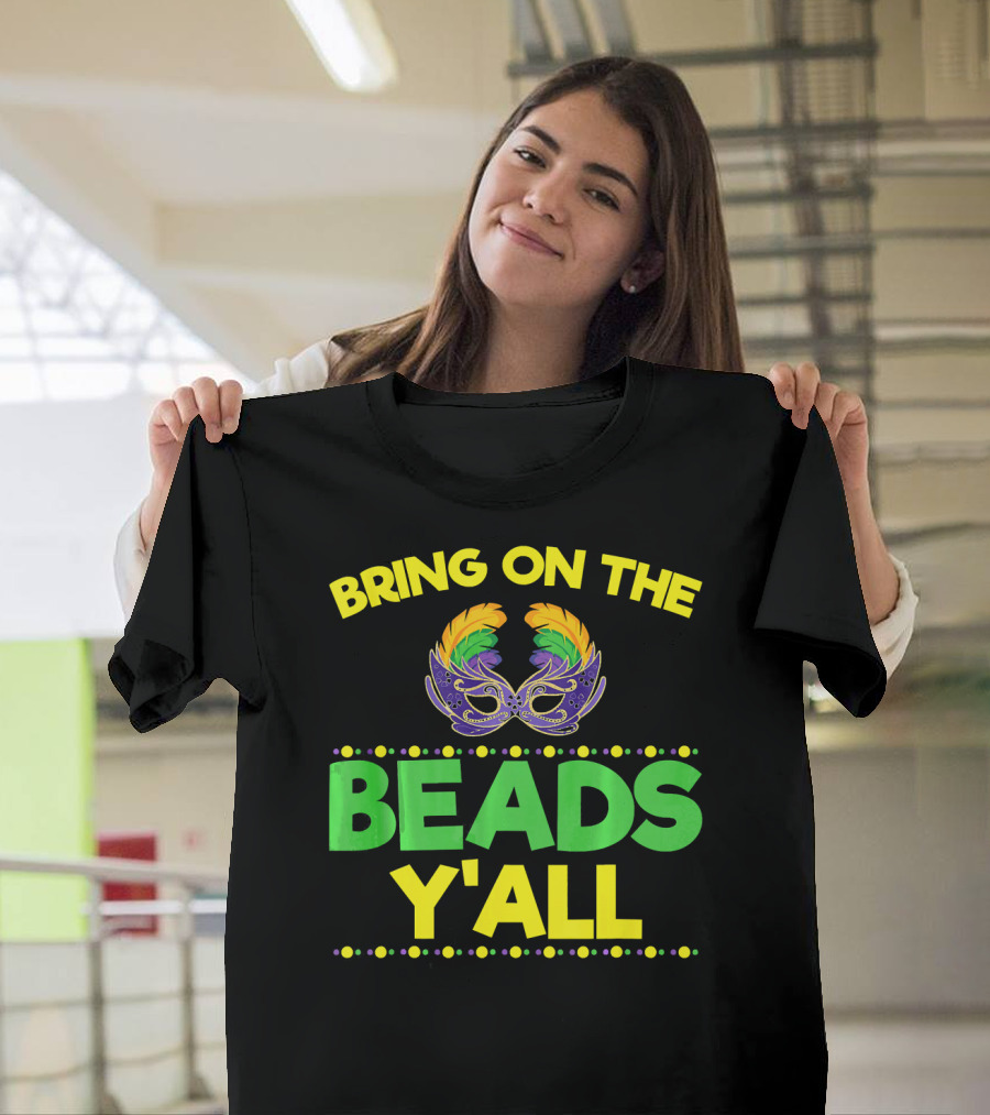 Bring On The Beads Y'All Mardi Gras Mask T-Shirt
