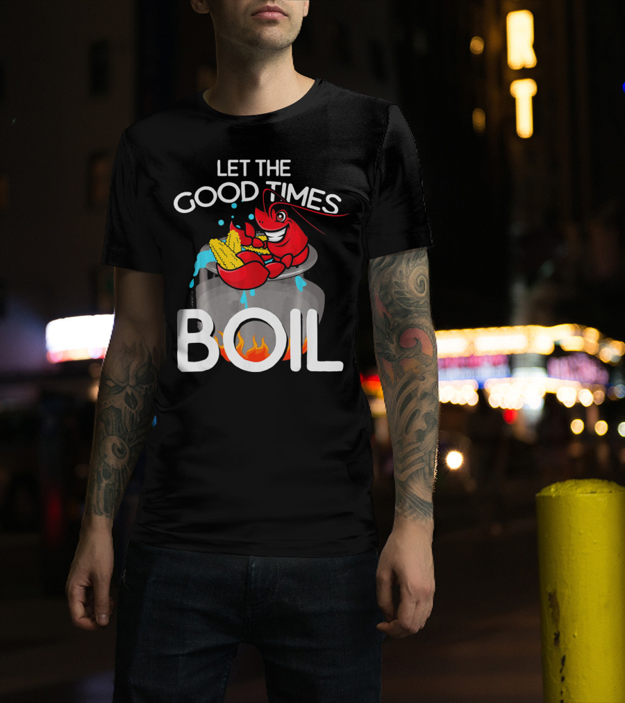 Let The Good Times Boil Crawfish Crawdad Corn Pot T-Shirt