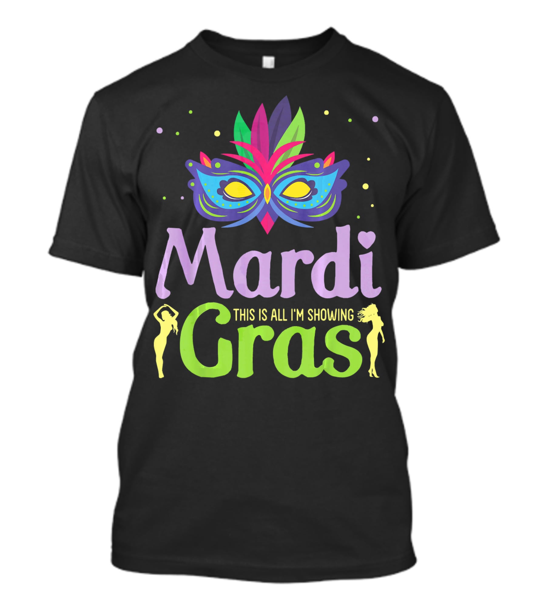Mardi Gras Mask Beads Girl Dancing This Is All I'm Showing T-Shirt