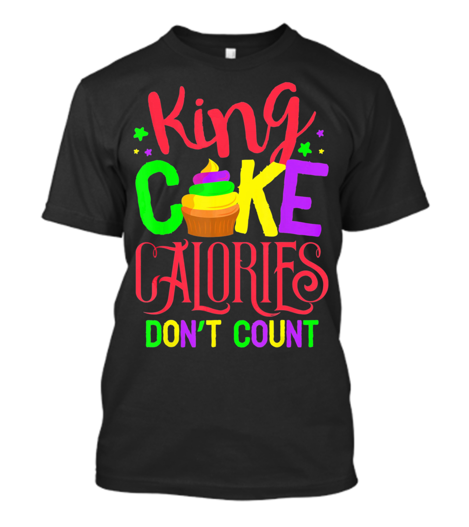 King Cake Calories Don't Count Mardi Gras New Orleans T-Shirt