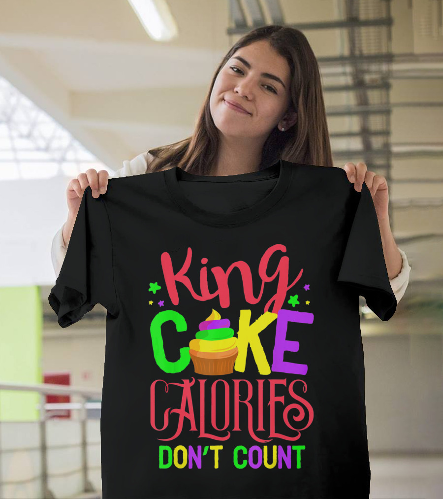 King Cake Calories Don't Count Mardi Gras New Orleans T-Shirt