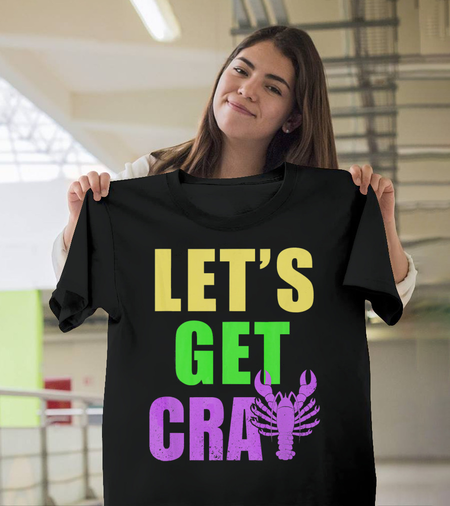 Let's Get Cray Mardi Gras Party Funny With Crawfish T-Shirt