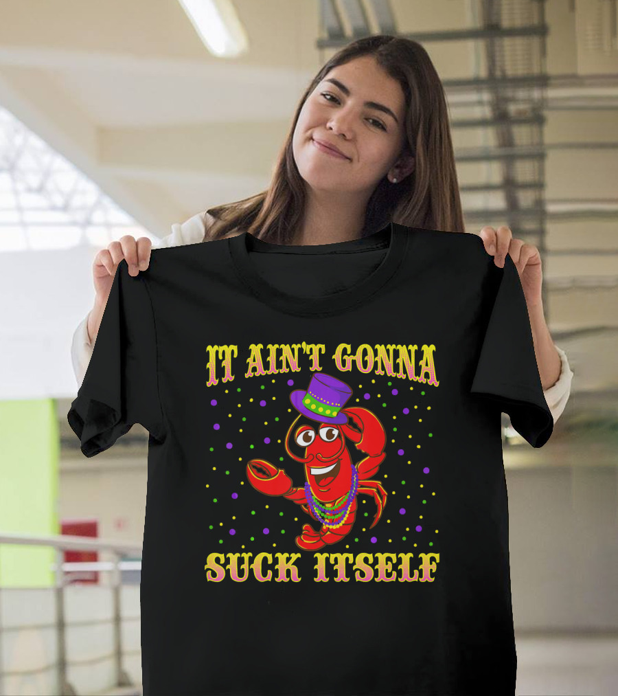 It Ain't Gonna Suck Itself Mardi Gras Lobster Hat Beads Party Dots T-Shirt