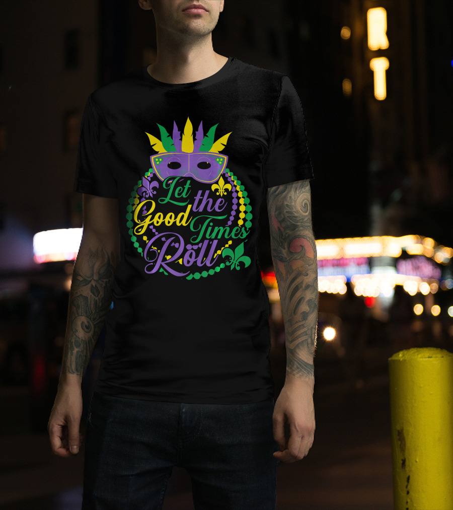 Let The Good Times Roll Mardi Gras Mask Beads Fleur-de-Lis T-Shirt