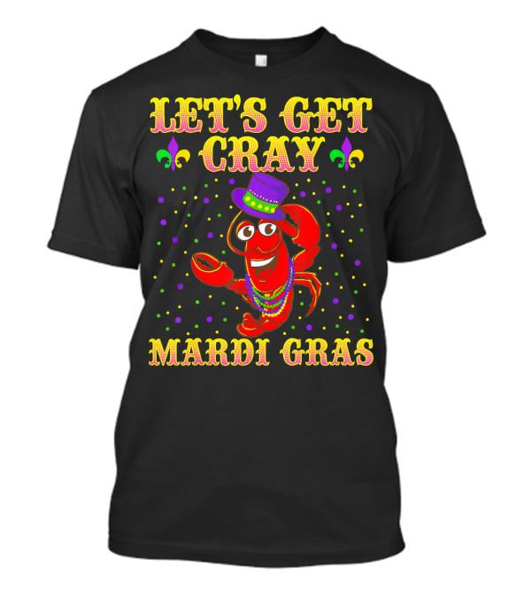 Let's Get Cray Mardi Gras Crawfish Fun T-Shirt