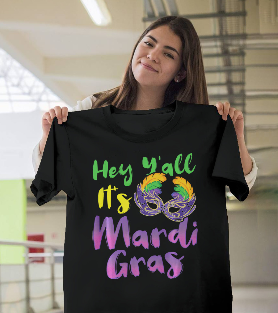 Hey Y'all It's Mardi Gras Mask T-Shirt