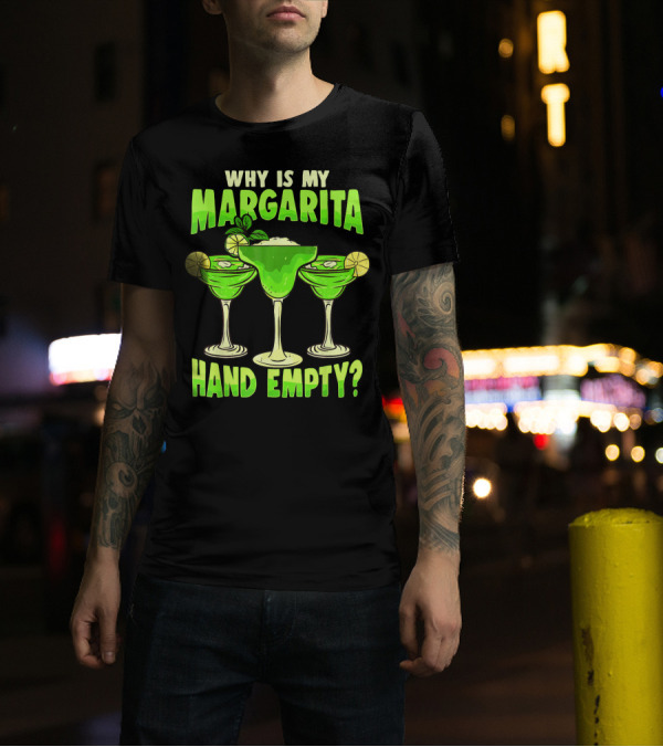 Why Is My Margarita Hand Empty Mardi Gras T-Shirt