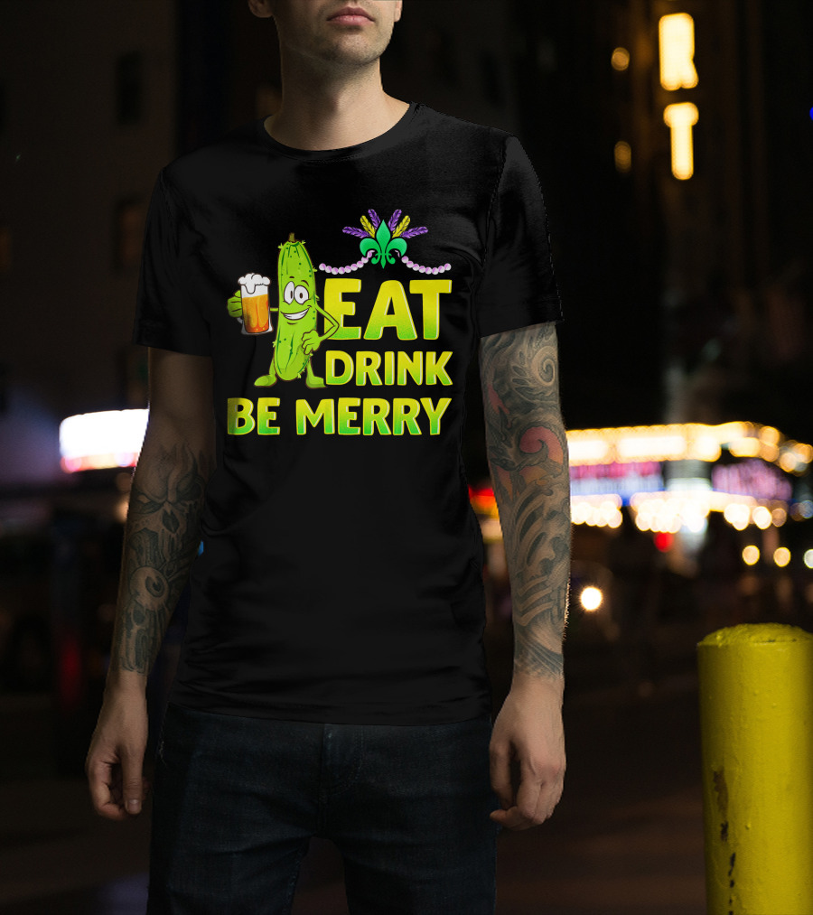 Eat Drink Be Merry Funny Mardi Gras Pickle With Beer And Fleur-de-Lis T-Shirt