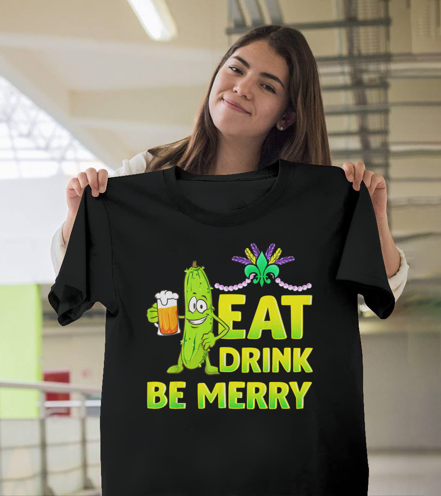 Eat Drink Be Merry Funny Mardi Gras Pickle with Beer and Fleur-de-Lis T-Shirt