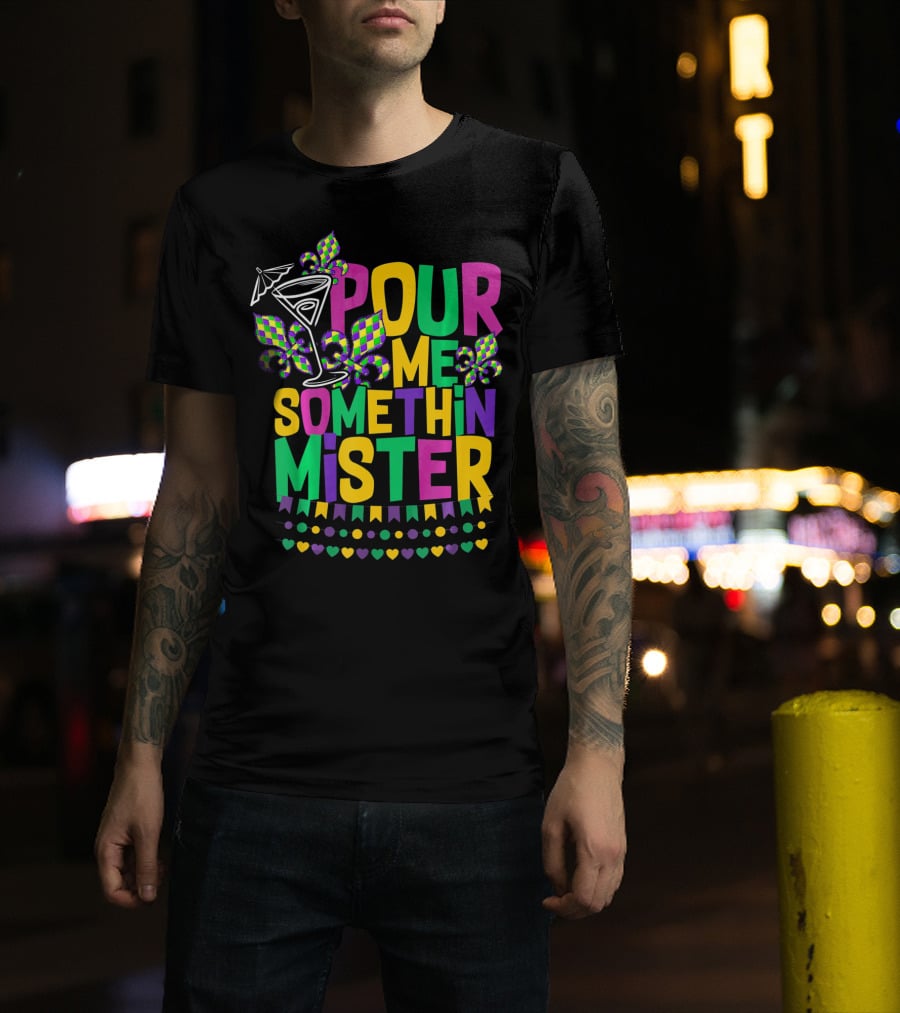 Pour Me Somethin Mister Mardi Gras Party Fleur-de-Lis Martini Glass Carnival Colors T-Shirt