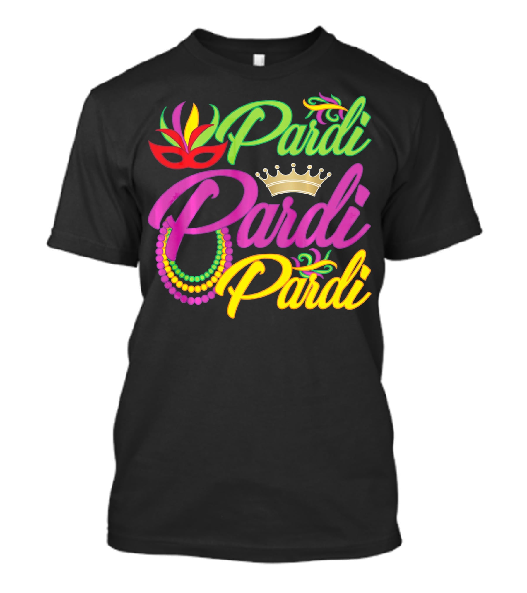 Pardi Pardi Pardi Crown Beads Mask Mardi Gras T-Shirt