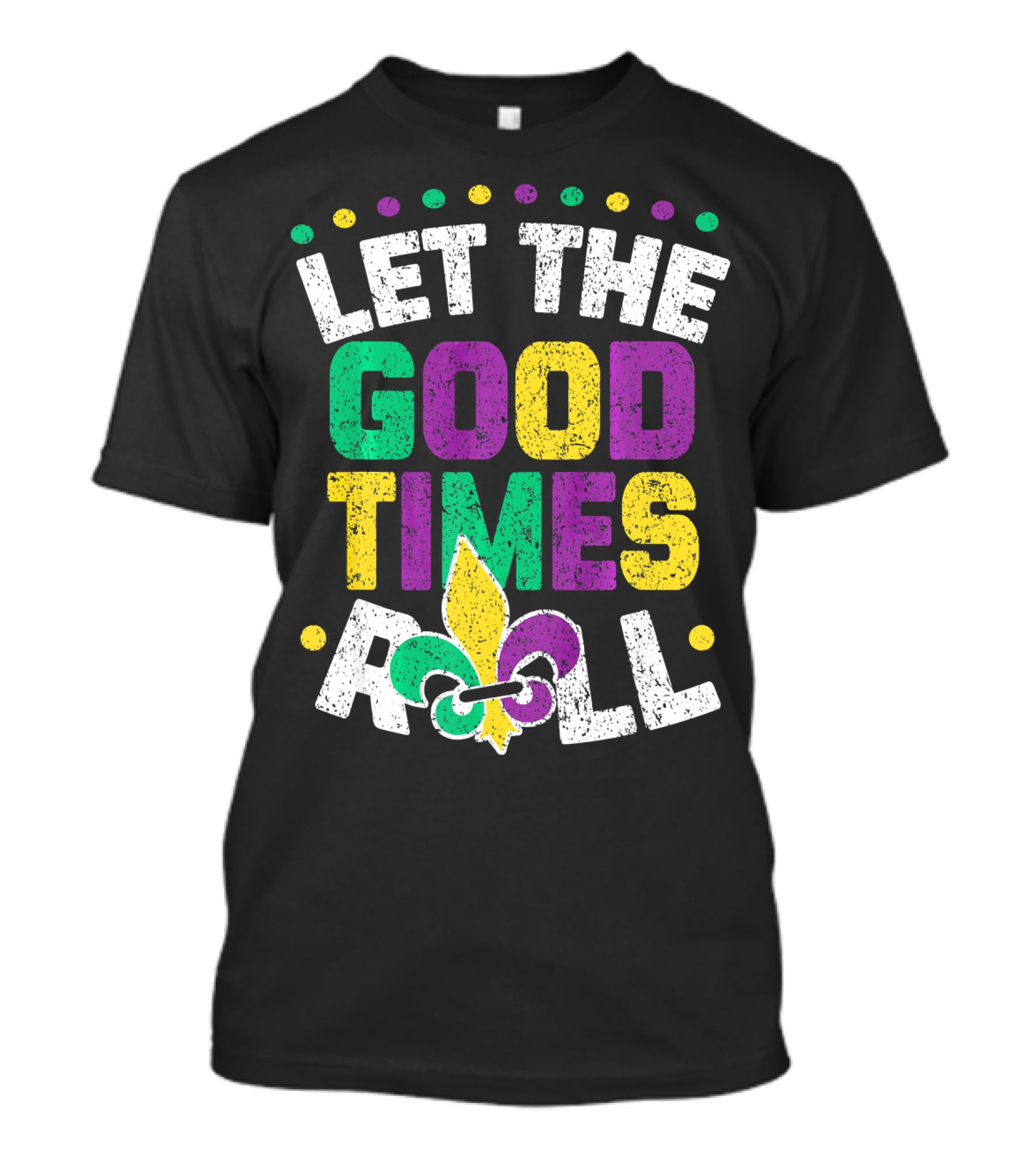 Let The Good Times Roll Mardi Fleur De Lis T-Shirt