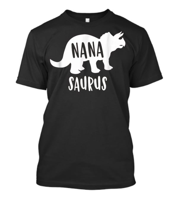 Nanasaurus Funny Dinosaur Nana Saurus Triceratops T-Shirt