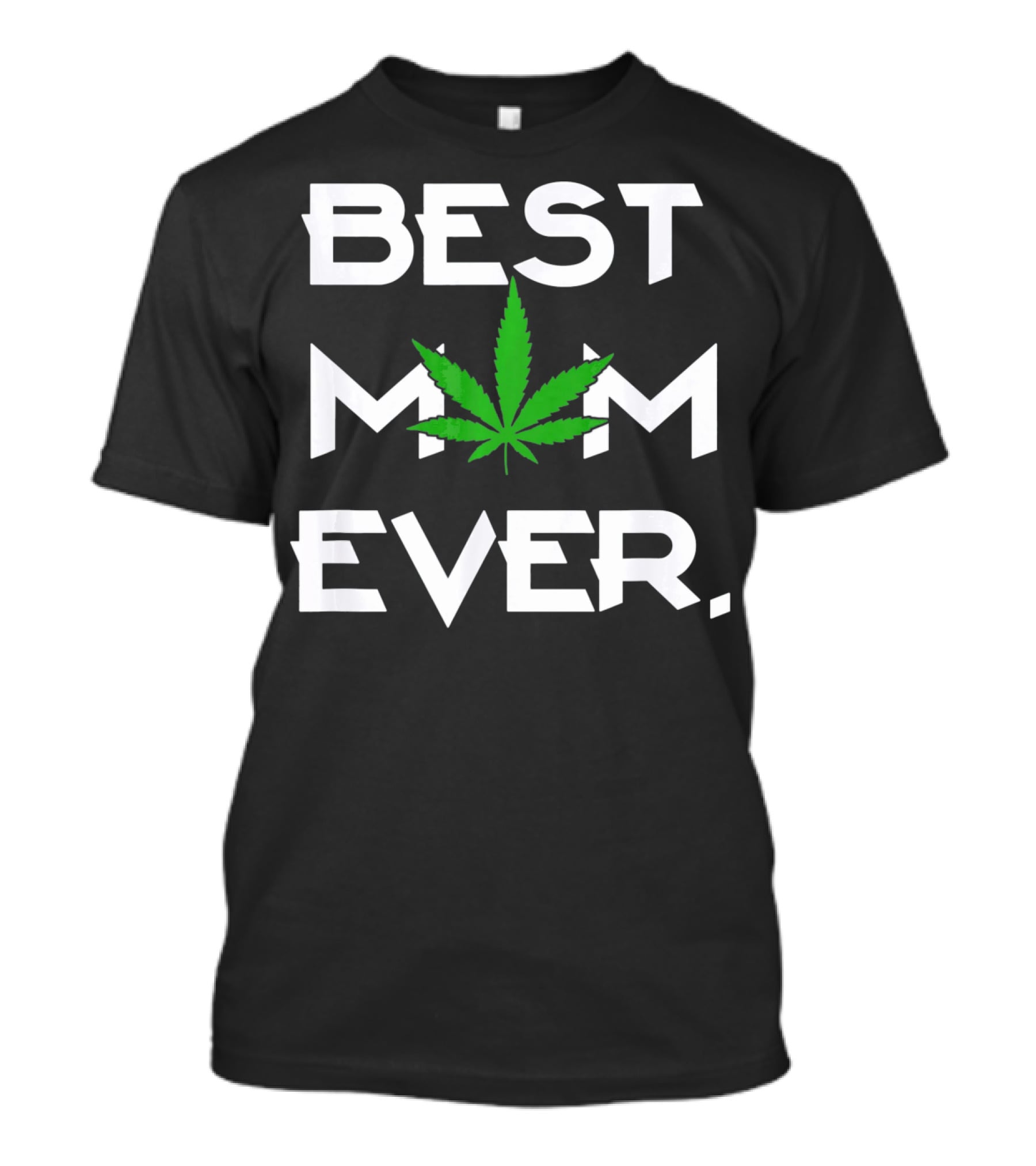 Best Mom Ever Weed Leaf T-Shirt