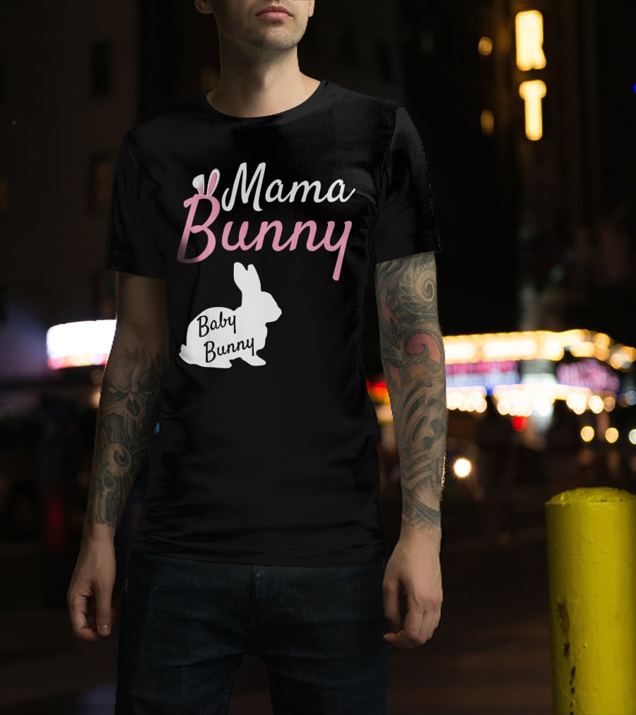 Mama Bunny Baby Bunny Easter Pre With Ears T-Shirt