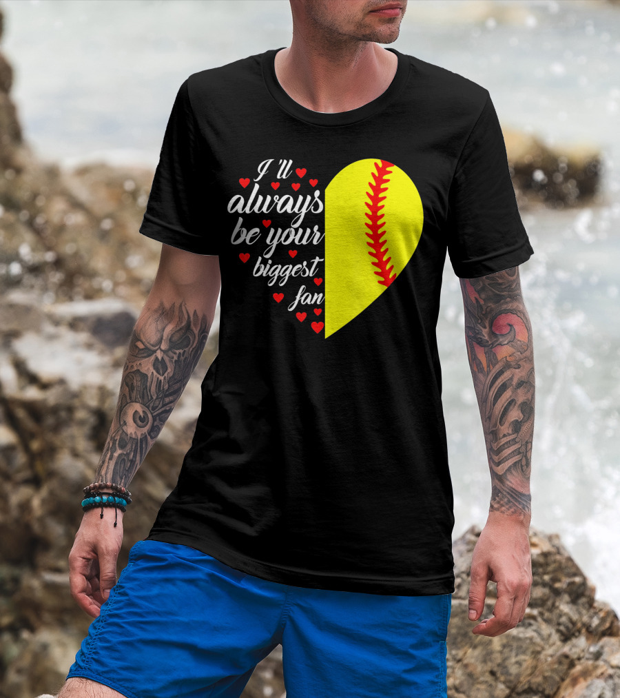 I'll Always Be Your Biggest Fan Heart Softball T-Shirt