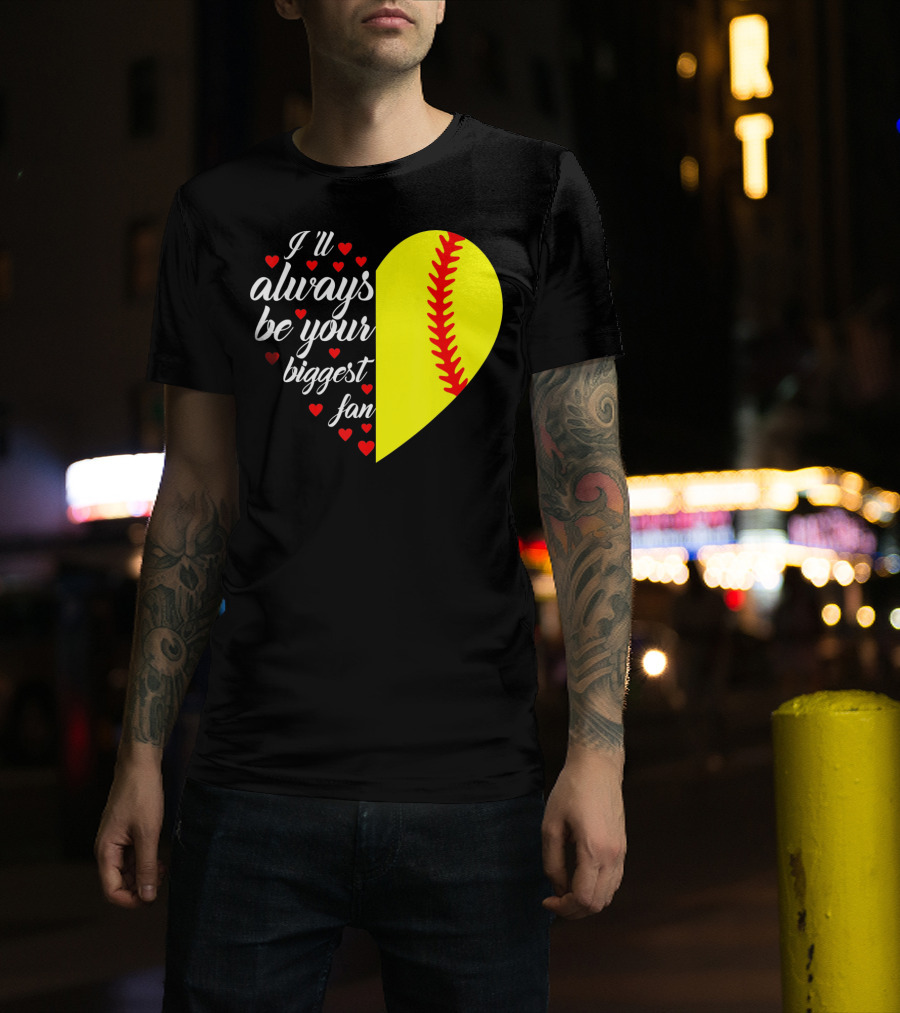 I'll Always Be Your Biggest Fan Heart Softball T-Shirt