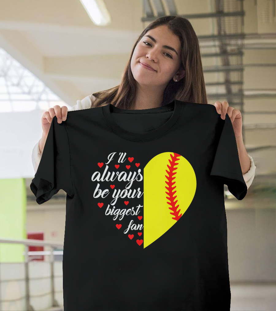 I'll Always Be Your Biggest Fan Heart Softball T-Shirt