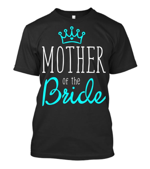 Mother Of The Bride Crown Heart T-Shirt