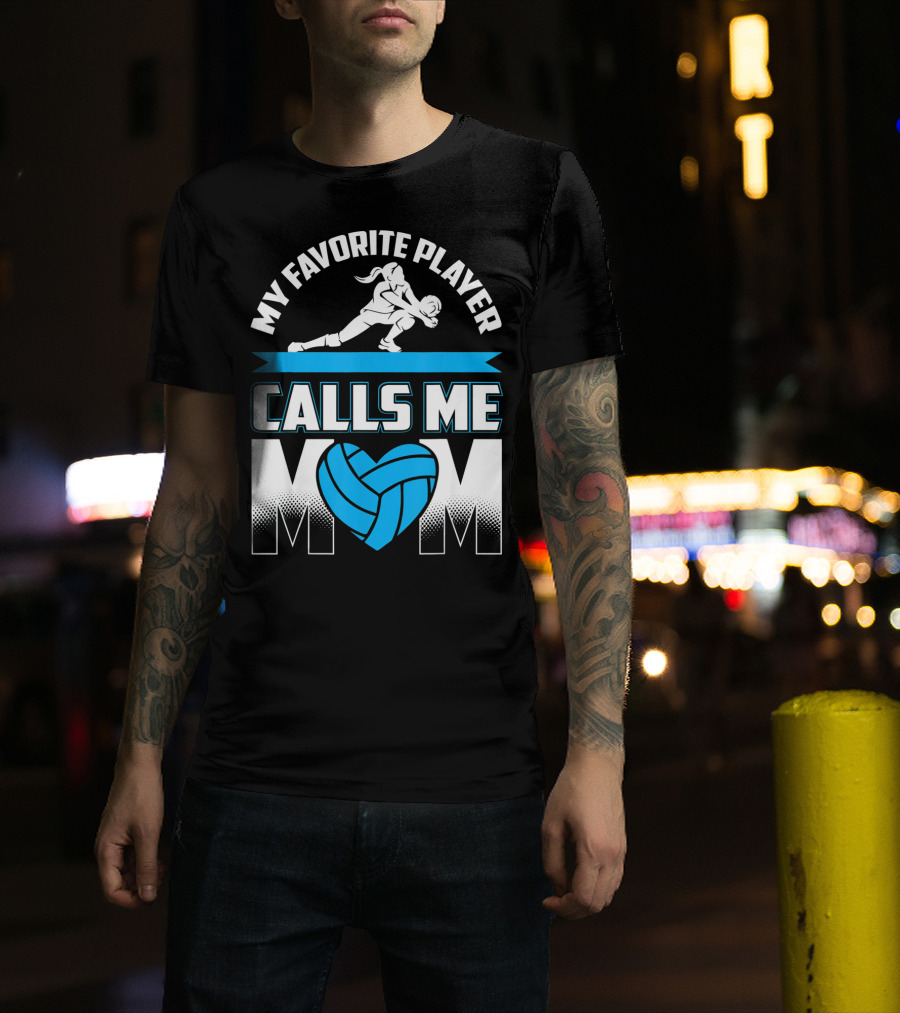 My Favorite Player Calls Me Mom Volleyball Player T-Shirt