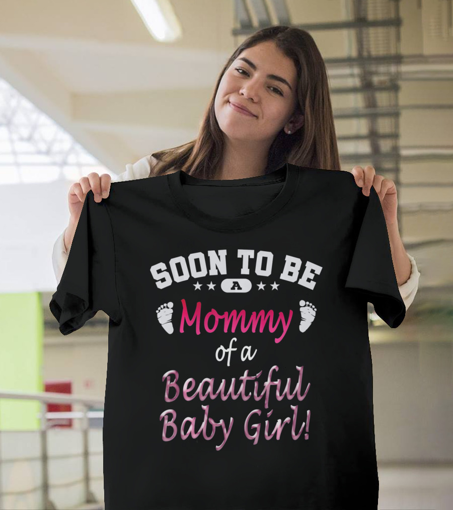 Soon To Be A Mommy Of A Beautiful Baby Girl T-Shirt