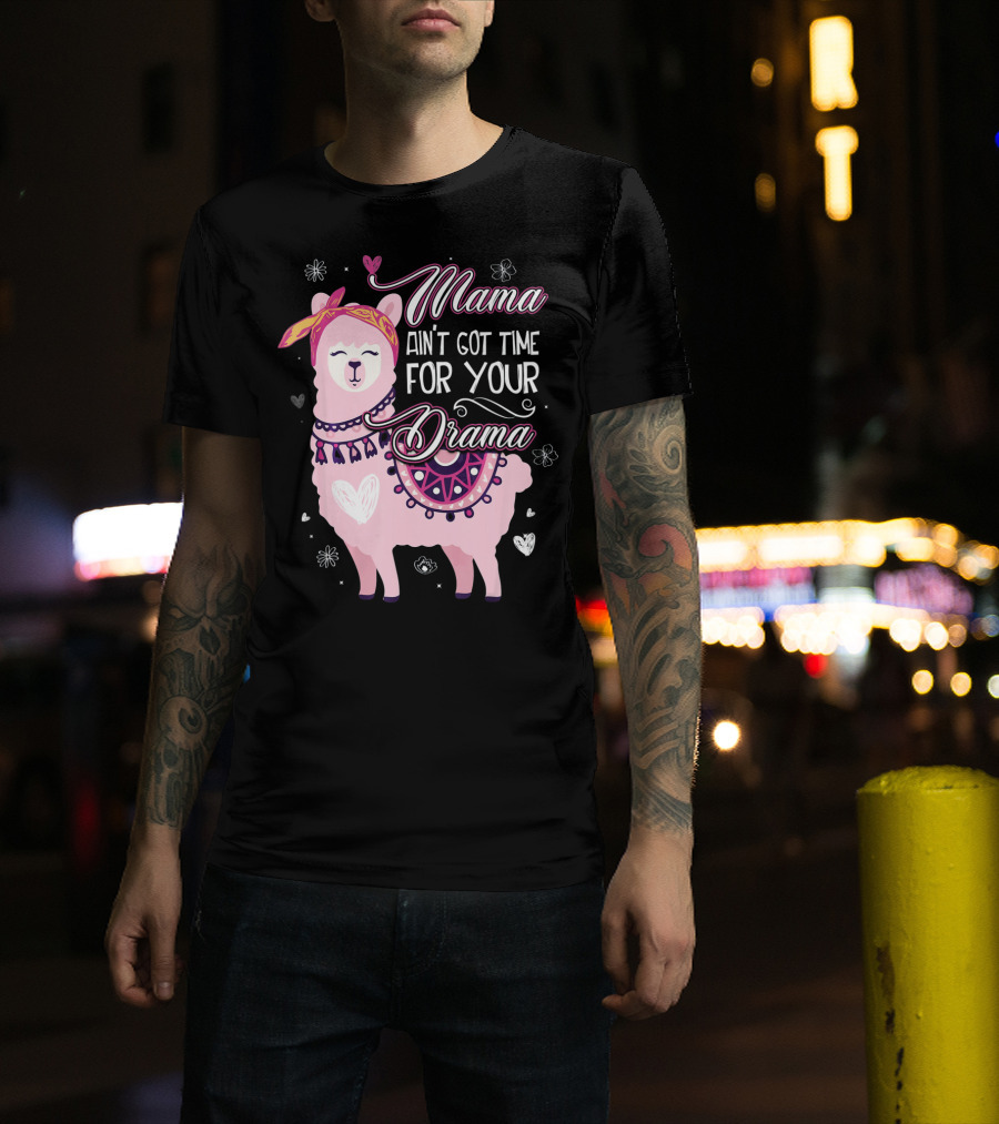 Mama Llama Ain't Got Time For Your Drama Pink Llama With Hearts And Flowers T-Shirt