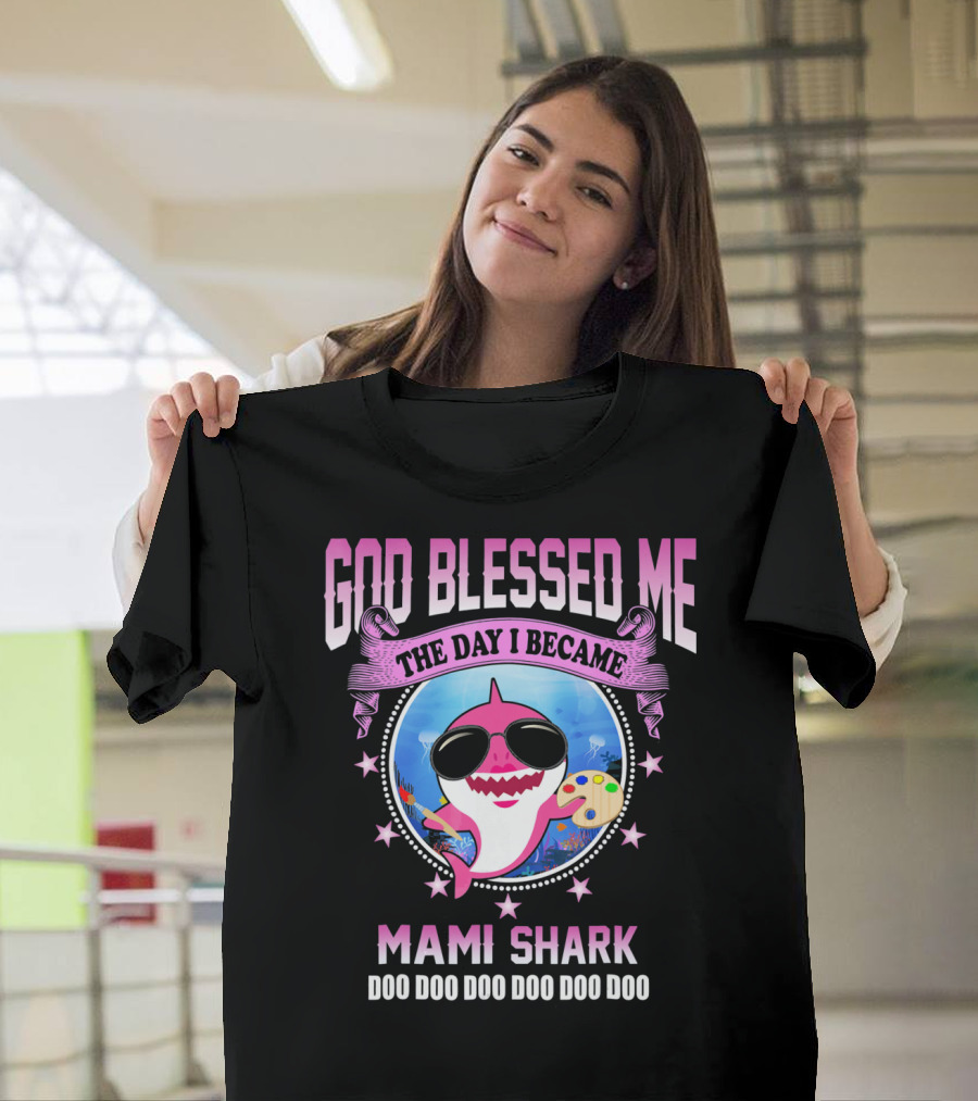 GOD Blessed Me The Day I Became Mami Shark Doo Doo Doo Doo Doo Doo T-Shirt