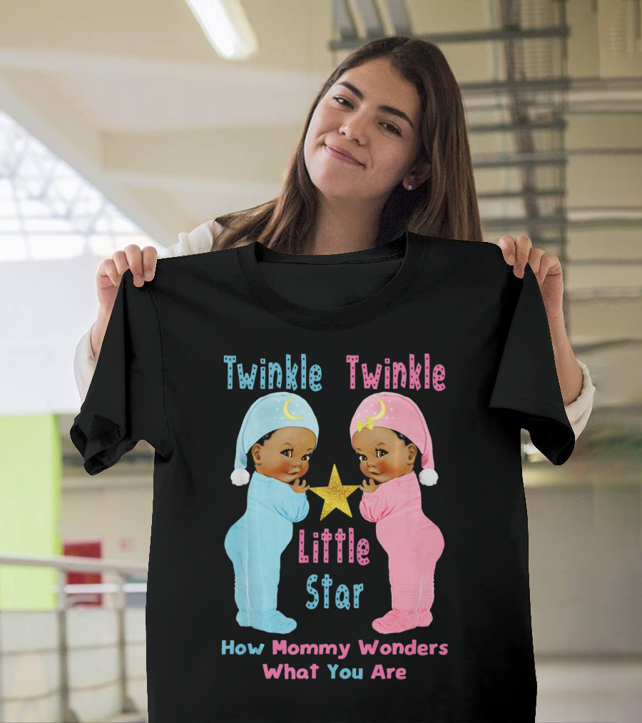 Twinkle Twinkle Little Star How Mommy Wonders What You Are T-Shirt