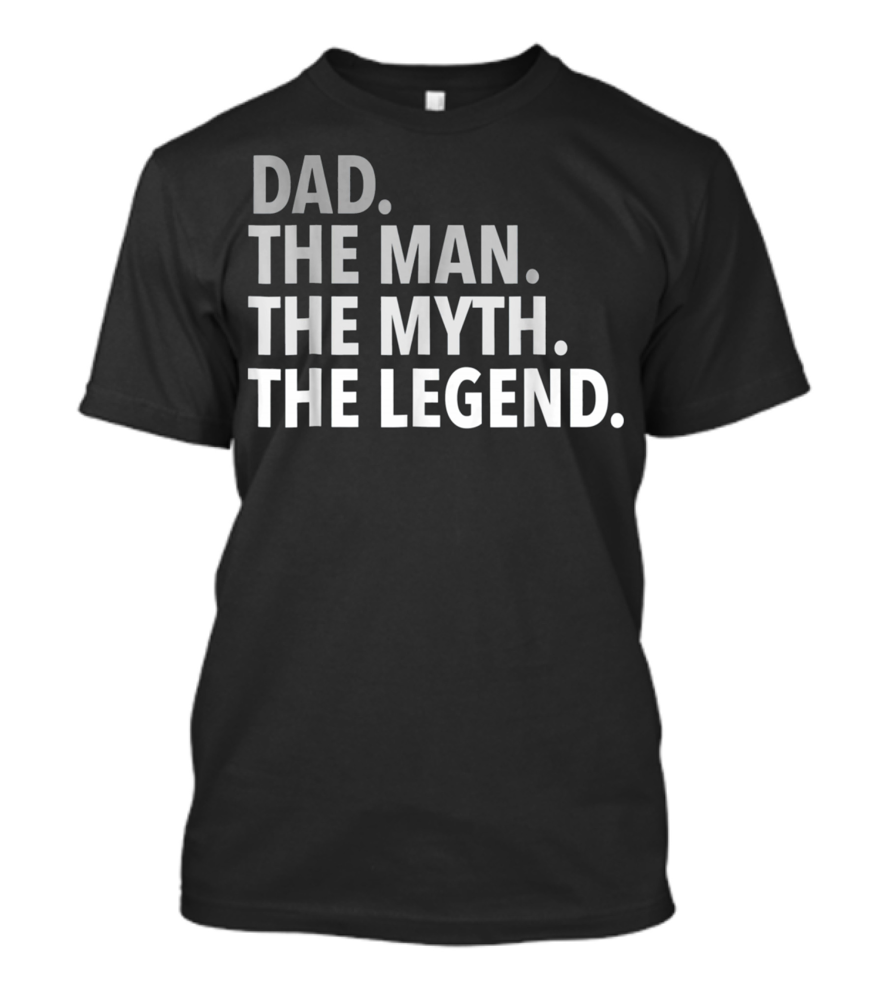 Dad The Man The Myth The Legend Mens T-Shirt
