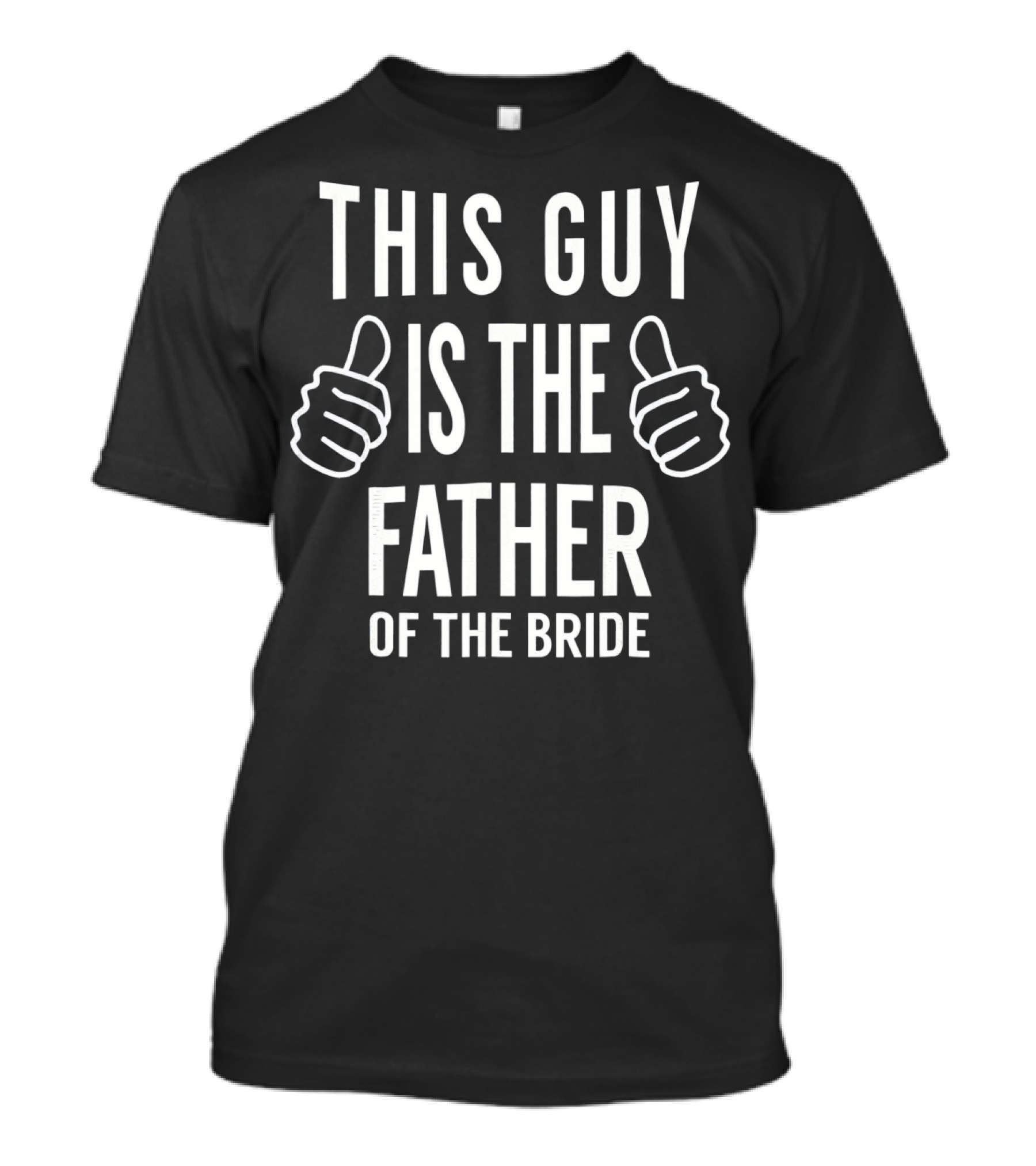 This Guy Is The Father Of The Bride Thumbs Up T-Shirt