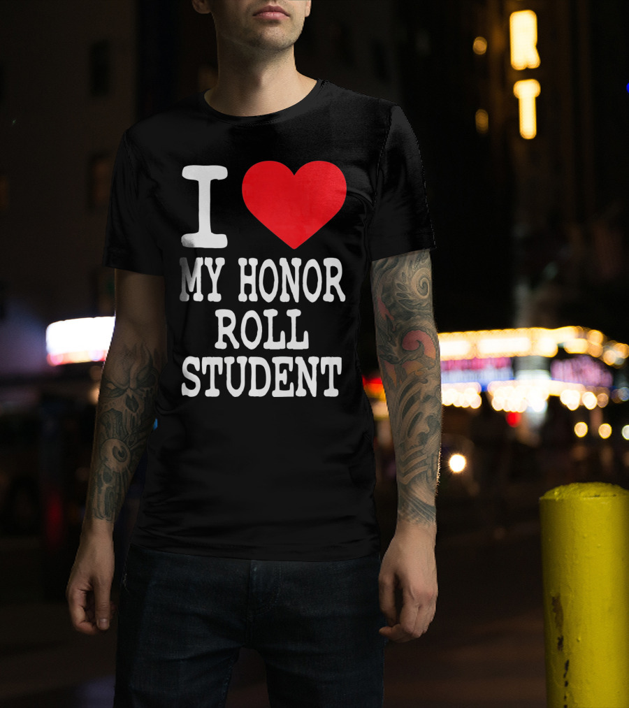 I Heart My Honor Roll Student T-Shirt