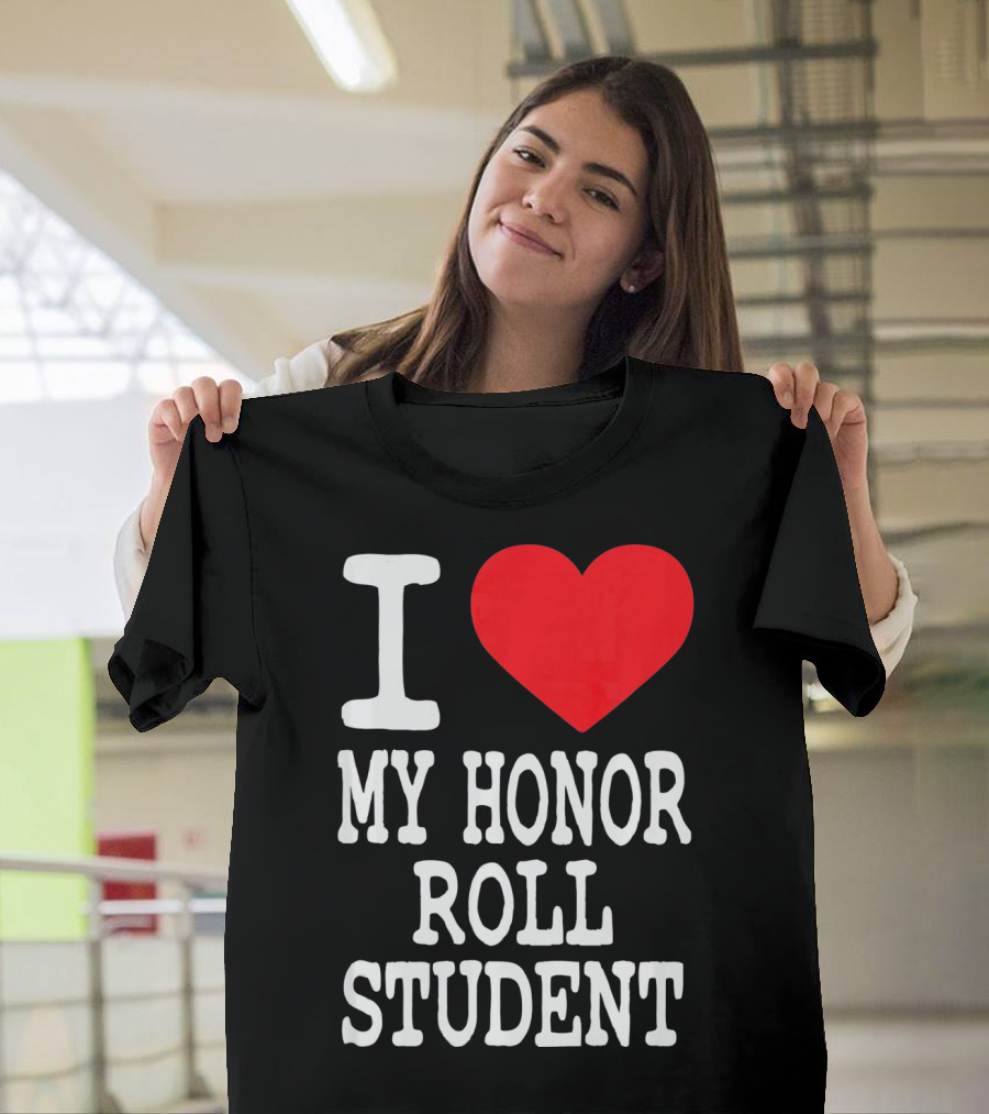 I Heart My Honor Roll Student T-Shirt