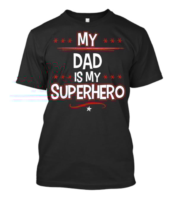 My Dad Is My Superhero Stars T-Shirt