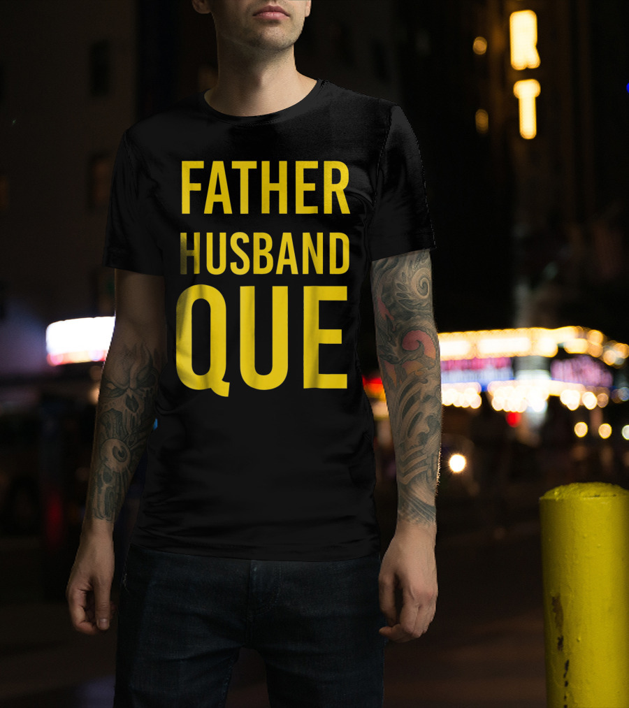 Father Husband Que Fraternity Bold Yellow Lettering T-Shirt