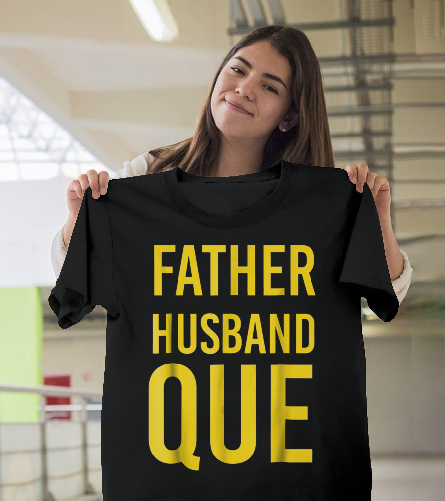 Father Husband Que Fraternity Bold Yellow Lettering T-Shirt