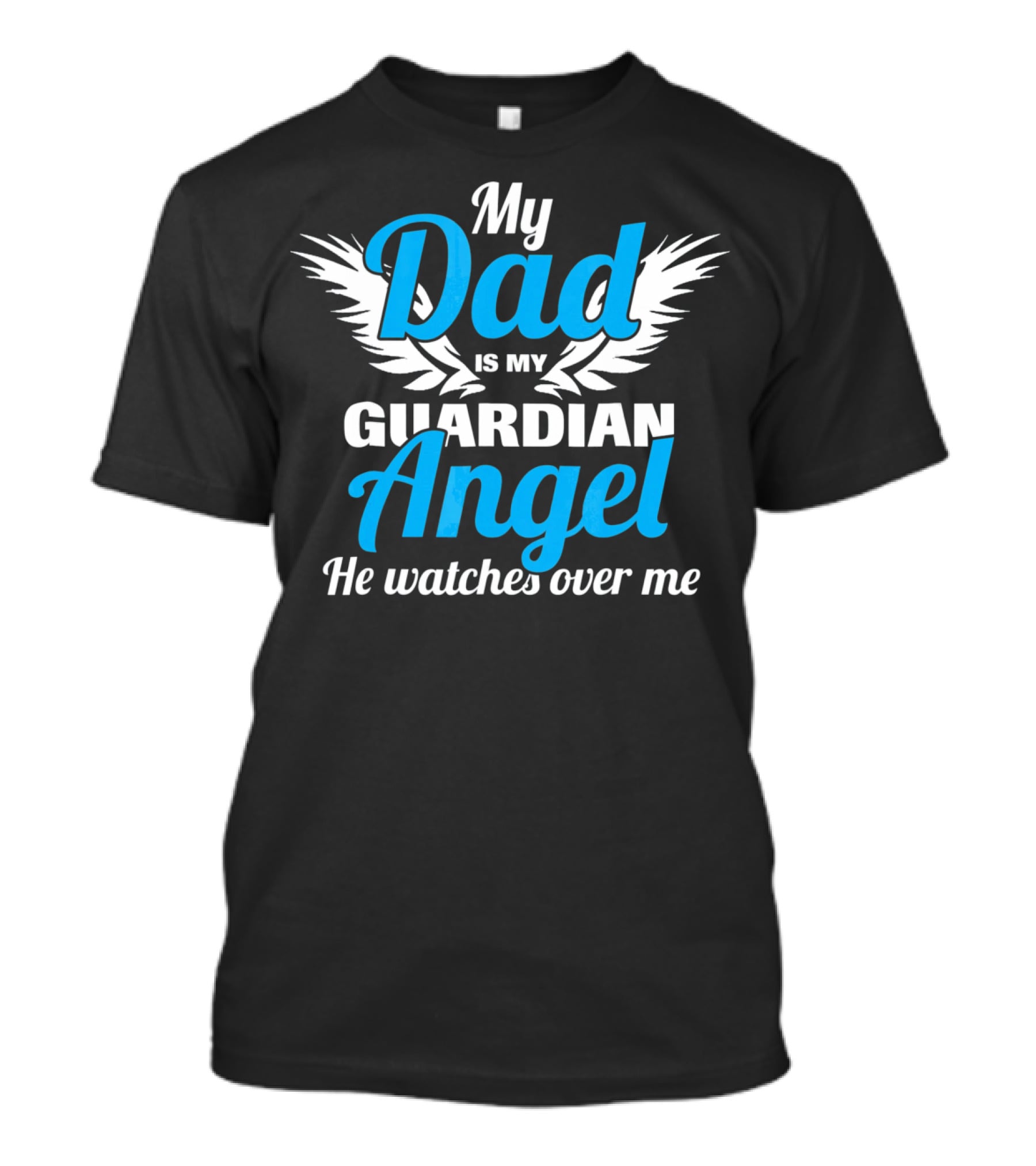 My Dad Is My Guardian Angel He Watches Over Me T-Shirt