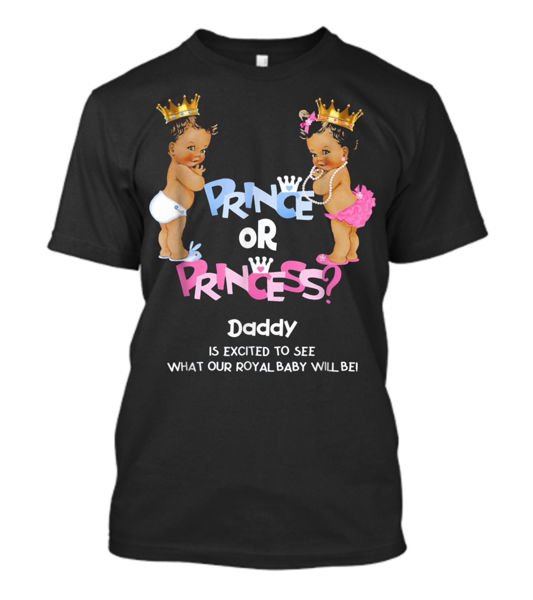 Prince Or Princess Daddy Is Excited To See What Our Royal Baby Will Be T-Shirt