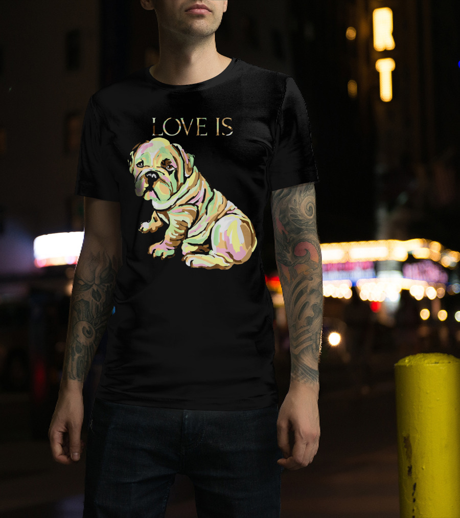 Love Is English Bulldog Dog T-Shirt