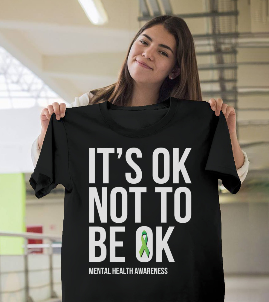 It's OK Not To Be OK Mental Health Awareness Green T-Shirt