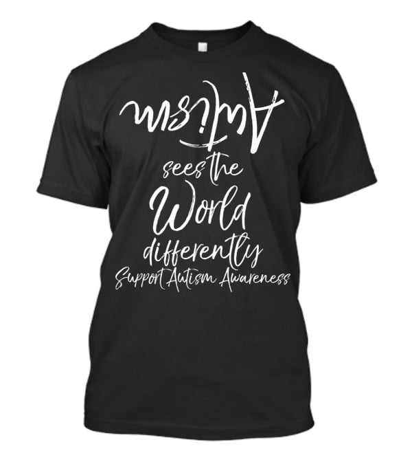 Autism Sees The World Differently Support Autism Awareness T-Shirt